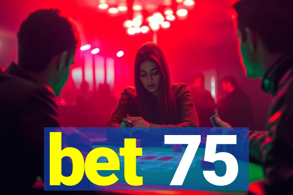 bet 75